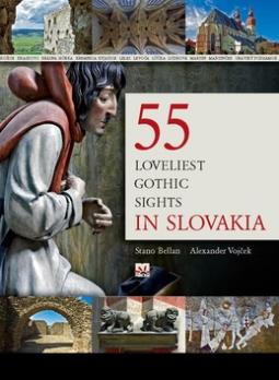Kniha: 55 loveliest gothic sights in Slovakia - Alexander Vojček, Stanislav Bellan