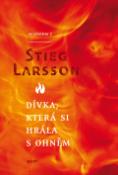 Kniha: Dívka, která si hrála s ohněm - Milénium 2 - Stieg Larsson