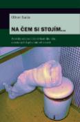 Kniha: Na čem si stojím ... - Prožitky odcizení části vlastního těla  a cesta zpět k původní celistvosti - Oliver Sacks