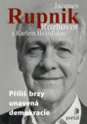 Kniha: Jacques Rupnik Rozhovor s Karlem Hvížďalou - Příliš brzy unavená demokracie - Karel Hvížďala, Václav Havel