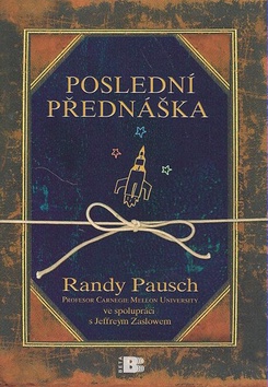 Kniha: Poslední přednáška - Randy Pausch