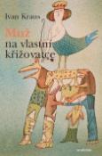 Kniha: Muž na vlastní křižovatce - Ivan Kraus