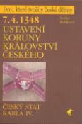 Kniha: Ustavení koruny království českého - 7.4.1348 Český stát Karla IV. - Lenka Bobková