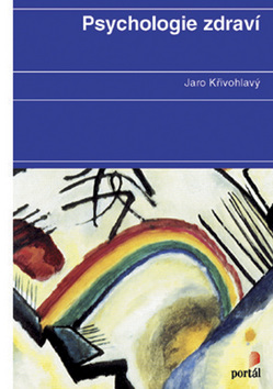 Kniha: Psychologie zdraví - Jaro Křivohlavý