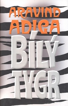 Kniha: Bílý tygr - Adiga Aravind, Aravind Adiga