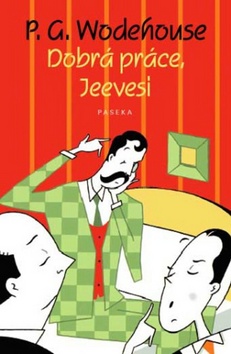 Kniha: Dobrá práce, Jeevesi - Pelham Grenville Wodehouse