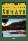 Kniha: Šumava Sušicko - Hynek Klimek