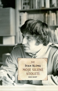 Kniha: Moje šílené století - Ivan Klíma