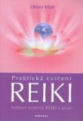 Kniha: Praktická cvičení Reiki - Světové systémy Reiki v praxi - Oliver Klatt
