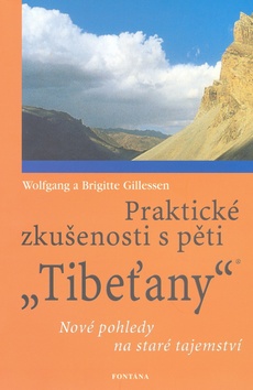 Kniha: Praktické zkušenosti s pěti Tibeťany - Nové pohledy na staré tajemství - Brigitte Gillessen, Wolfgang Gillessen