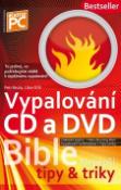 Kniha: Vypalování CD a DVD Bible - Nejlepší tipy a triky - Vojtěch Broža