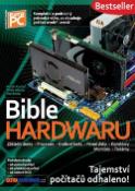 Kniha: Bible Hardwaru - Tajemství počítačů odhaleno! - Vojtěch Broža