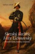 Kniha: Slezský šlechtic Felix Lichnovský - Poslední láska kněžny Zaháňské - Dušan Uhlíř