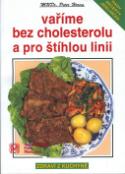 Kniha: Vaříme bez cholesterolu a pro štíhlou linii - Rady,recepty, jídelníček - Pavla Momčilová, Peter Horan