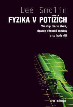 Kniha: Fyzika v potížích - Vzestup teorie stran, úpadek vědecké metody a co bude dál - Lee Smolin