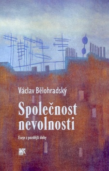 Kniha: Společnost nevolnosti - Eseje z pozdější doby - Václav Bělohradský, Jan Balon
