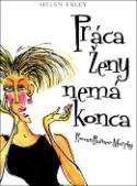 Kniha: Práca ženy nemá konca - Helen Exley, Pam Brownová