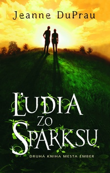 Kniha: Ľudia zo Sparksu - Druhá kniha mesta Ember - Jeanne DuPrau