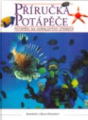 Kniha: Příručka potápěče - Potápění na korálových útesech - Annemarie Köhler, Danja Köhler