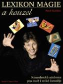 Kniha: Lexikon magie a kouzel - Kouzelnická učebnice pro malé i velké čaroděje - Pavel Kožíšek