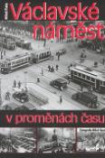 Kniha: Václavské náměstí v proměnách času - Miloš Fiala, Miloš Heyduk