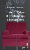 Kniha: Irvin D.Yalon O psychoterapii a lidském bytí - O psychterapii a lidském bytí - Irvin D. Yalom, Ruthellen Josselson