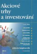 Kniha: Akciové trhy a investování - Josef Jílek