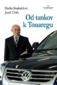 Kniha: Od tankov k Touaregu - Marika Studeničová, Jozef Uhrík