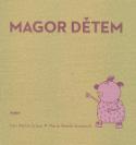 Kniha: Magor dětem - Ivan Martin Jirous