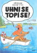 Kniha: Uhni se, topí se! - Jiří Polák, Rudolf Vítek