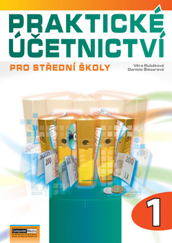 Kniha: Praktické účetnictví 1. díl - Pro střední a vysoké školy - Věra Rubáková, Daniela Šlézarová