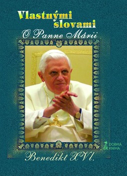 Kniha: Vlastnými slovami O Panne Márii - Joseph Ratzinger