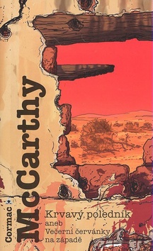Kniha: Krvavý poledník - aneb Večerní červánky na západě - Cormac McCarthy