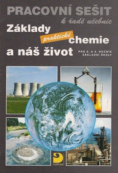 Kniha: Základy praktické chemie a náš život Pracovní sešit - pro 8. a 9.ročník základní školy - Pavel Beneš