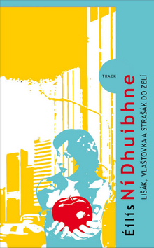 Kniha: Lišák, vlaštovka a strašák do zelí - Eilís Ní Dhuibhne