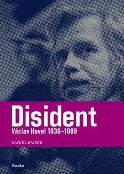 Kniha: Disident Václav Havel (1936-1989) - Václav Havel (1936-1989) - Daniel Kaiser