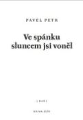 Kniha: Ve spánku sluncem jsi voněl - Pavel Petr