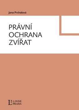Kniha: Právní ochrana zvířat - Jana Prchalová