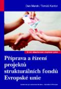Kniha: Příprava a řízení projektů strukturálních fondů Evropské unie - Dan Marek, Tomáš Kantor