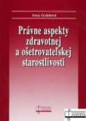 Kniha: Právne aspekty zdravotnej a ošetrovateľskej staroslivosti - Ivica Gulášová