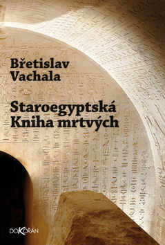 Kniha: Staroegyptská kniha mrtvých - Břetislav Vachala
