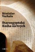 Kniha: Staroegyptská kniha mrtvých - Břetislav Vachala