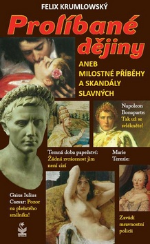Kniha: Prolíbané dějiny - Aneb Milostné příběhy a skandály slavných - Felix Krumlowský