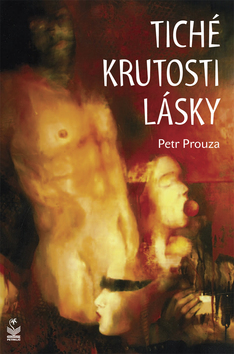 Kniha: Tiché krutosti lásky - Petr Prouza