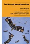 Kniha: Úvod do teorie masové komunikace - Denis McQuail