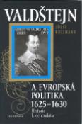 Kniha: Valdštejn a evropská politika 1625-1630 - Historie 1. generalátu - Josef Kollmann