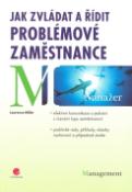 Kniha: Jak zvládat a řídit problémové zaměstnance - Laurence Miller