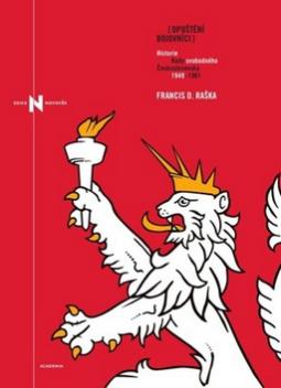 Kniha: Opuštění bojovníci - Historie Rady svobodného Československa 1949-60 - Francis D. Raška