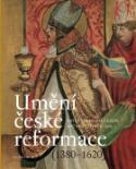 Kniha: Umění české reformace - 1380-1620 - Kateřina Horníčková