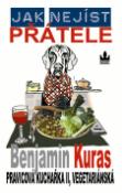 Kniha: Jak nejíst přátele - Pravicová kuchařkaII, Vegetariánská - Benjamin Kuras